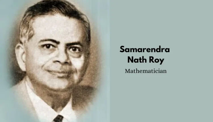 NRI Today - Samarendra Nath Roy: A Journey from India to Global Statistical Fame