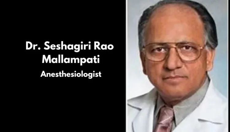 NRI Today - Seshagiri Rao Mallampati: From Andhra Pradesh to Global Medical Renown
